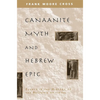 Canaanite Myth and Hebrew Epic: Essays in the History of the Religion of Israel - Paperback