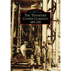 The Tennessee Copper Company: 1899-1970 - Paperback