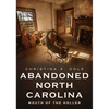 Abandoned North Carolina: At the Mouth of the Holler - Paperback