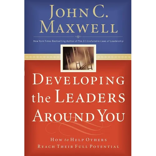 Developing the Leaders Around You: How to Help Others Reach Their Full Potential - Paperback