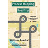 Process Mapping Road Trip: Improve organizational workflow in five steps - Paperback