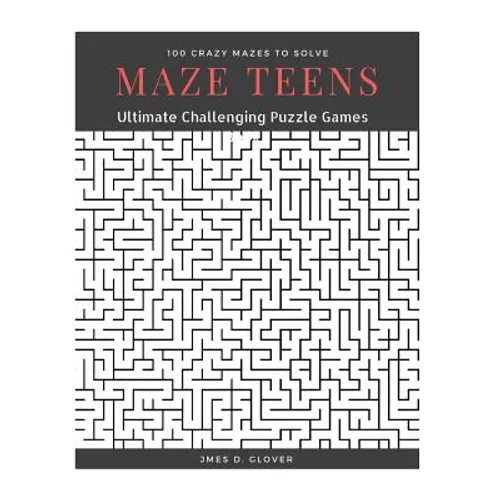 Maze Teens: Ultimate Challenging Puzzle Games Book, 100 Crazy Mazes to Solve, Large Print - Paperback