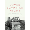 Loved Egyptian Night: The Meaning of the Arab Spring - Hardcover