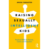 Raising Sexually Intelligent Kids: Practical Skills for Parents, Carers and Educators - Paperback