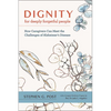 Dignity for Deeply Forgetful People: How Caregivers Can Meet the Challenges of Alzheimer's Disease - Paperback