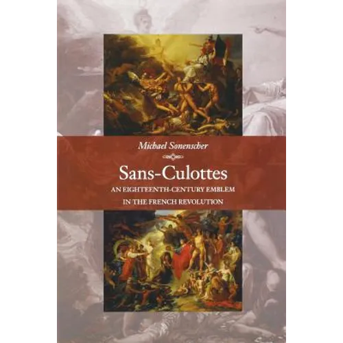 Sans-Culottes: An Eighteenth-Century Emblem in the French Revolution - Paperback