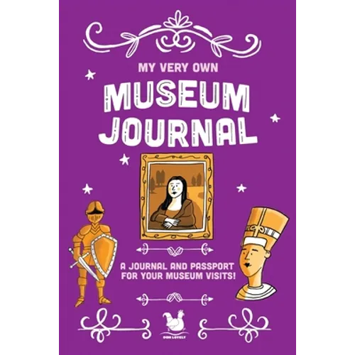 My Very Own Museum Journal: A Journal And Passport Of Museum Visits - Paperback