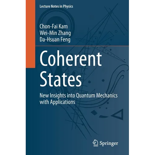 Coherent States: New Insights Into Quantum Mechanics with Applications - Paperback