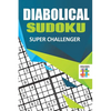 Diabolical Sudoku Super Challenger - Paperback