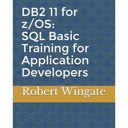 DB2 11 for z/OS: SQL Basic Training for Application Developers - Paperback