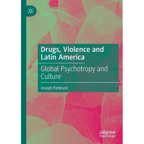 Drugs, Violence and Latin America: Global Psychotropy and Culture - Paperback
