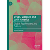 Drugs, Violence and Latin America: Global Psychotropy and Culture - Paperback