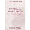 50 Biblical Affirmations for a Fearless Pregnancy: A Christian Pregnancy Devotional - Paperback