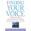 Finding Your Voice: A Woman's Guide to Using Self-Talk for Fulfilling Relationships, Work, and Life - Paperback