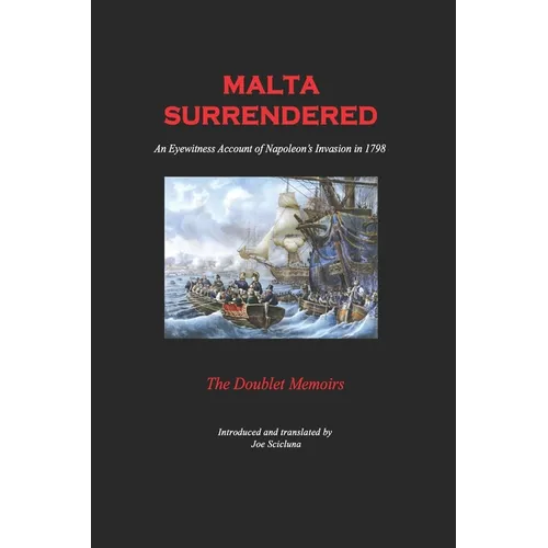 Malta Surrendered - The Doublet Memoirs: An Eyewitness Account of Napoleon's Invasion in 1798 - Paperback