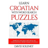 Learn Croatian with Word Search Puzzles: Learn Croatian Language Vocabulary with Challenging Word Find Puzzles for All Ages - Paperback