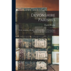 Devonshire Parishes: or the Antiquities, Heraldry and Family History of Twenty-eight Parishes in the Archdeaconry of Totnes - Paperback