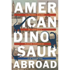 American Dinosaur Abroad: A Cultural History of Carnegie's Plaster Diplodocus - Paperback
