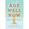 Age Well Now: Body, Mind and Soul - Paperback