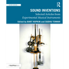 Sound Inventions: Selected Articles from Experimental Musical Instruments - Paperback