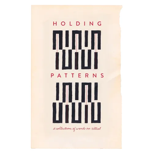 Holding Patterns: A Collection of Words on Ritual - Paperback