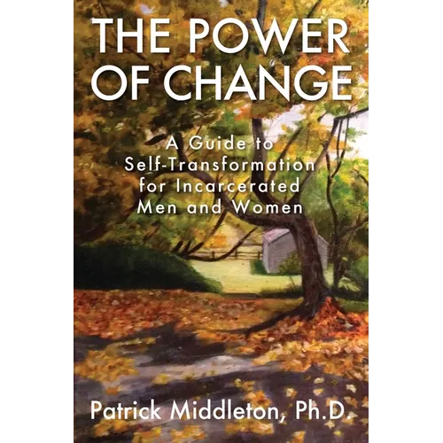 The Power of Change: A Guide to Self-Transformation for Incarcerated Men and Women - Paperback