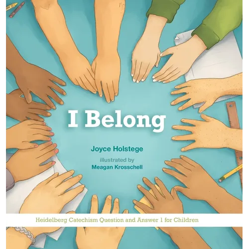 I Belong: Heidelberg Catechism Question and Answer 1 for Children - Hardcover