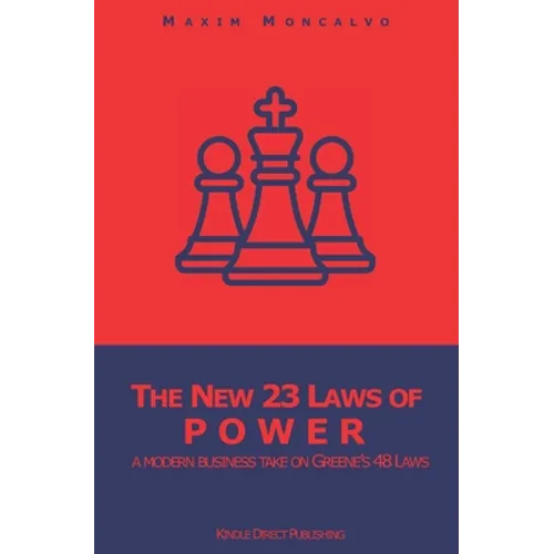 The New 23 Laws of Power: a modern business take on Greene's 48 Laws - Paperback