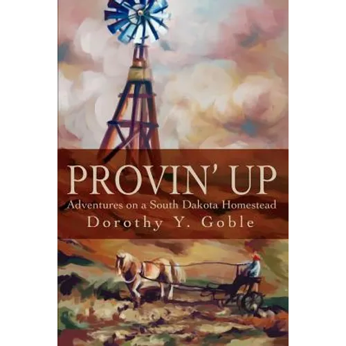 Provin Up: Adventures on a South Dakota Homestead - Paperback