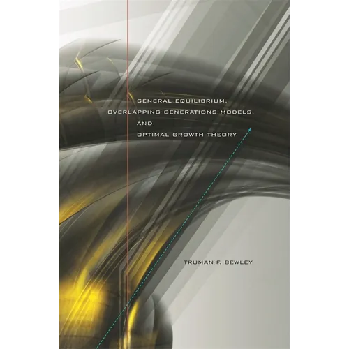 General Equilibrium, Overlapping Generations Models, and Optimal Growth Theory - Hardcover