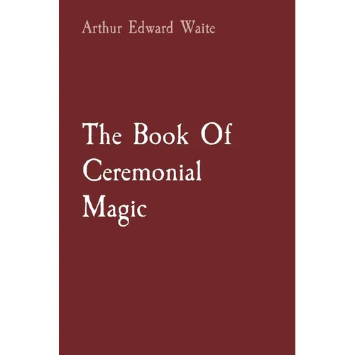 The Book Of Ceremonial Magic - Paperback