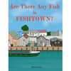 Are There Any Fish in Fishtown? - Hardcover