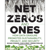Net Zeros and Ones: How Data Erasure Promotes Sustainability, Privacy, and Security - Paperback
