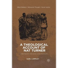 A Theological Account of Nat Turner: Christianity, Violence, and Theology - Paperback