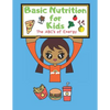 Basic Nutrition for Kids: The ABC's of Energy Activity Book - Paperback