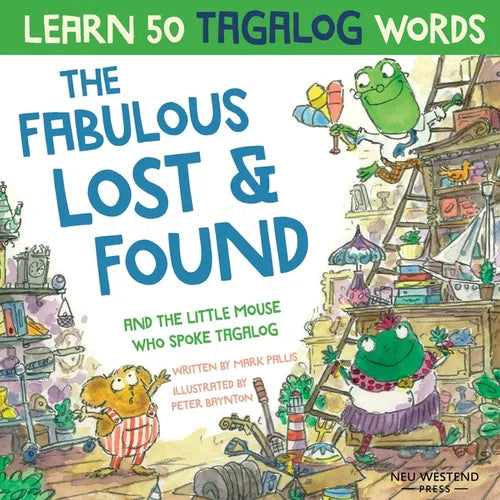 The Fabulous Lost & Found and the little mouse who spoke Tagalog: Laugh as you learn 50 Tagalog words with this fun, heartwarming bilingual English Ta - Paperback