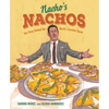 Nacho's Nachos: The Story Behind the World's Favorite Snack - Hardcover