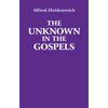 The Unknown in the Gospels - Paperback