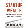 Startup Wealth: How the Best Angel Investors Make Money in Startups - Paperback