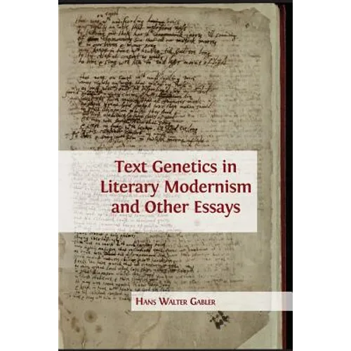 Text Genetics in Literary Modernism and other Essays - Paperback