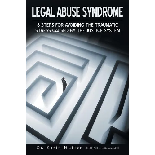 Legal Abuse Syndrome: 8 Steps for Avoiding the Traumatic Stress Caused by the Justice System - Paperback