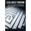 Legal Abuse Syndrome: 8 Steps for Avoiding the Traumatic Stress Caused by the Justice System - Paperback