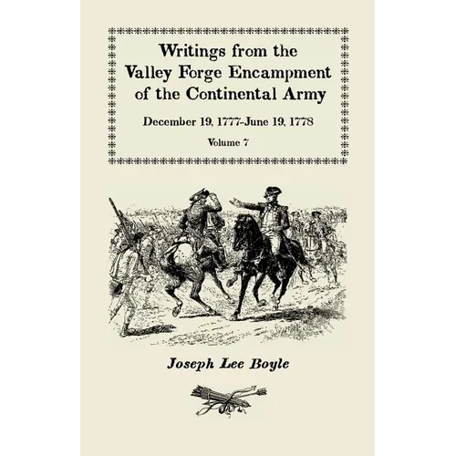 Writings from the Valley Forge Encampment of the Continental Army, December 19, 1777-June 19, 1778, Volume VII: "I could not Refrain from tears" - Paperback