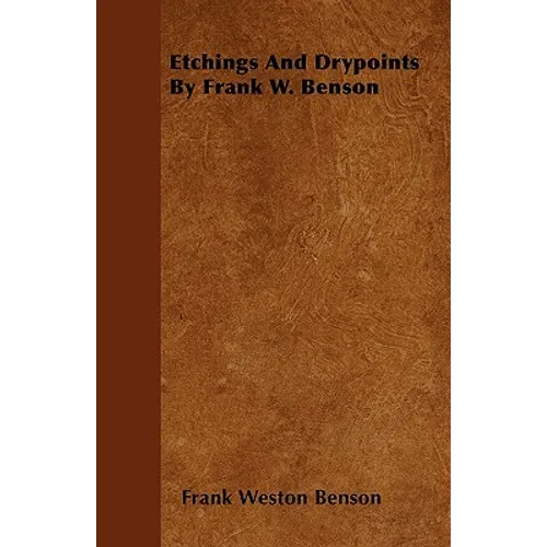 Etchings And Drypoints By Frank W. Benson - Paperback