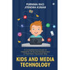 Kids and Media Technology: A comprehensive guide for parents for all round development of their kids in Ayurvedic way - Paperback