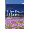 Birth of the Shinkansen: The Origin Story of the World-First Bullet Train - Paperback