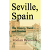 Seville, Spain: The History, Travel and Tourism - Paperback