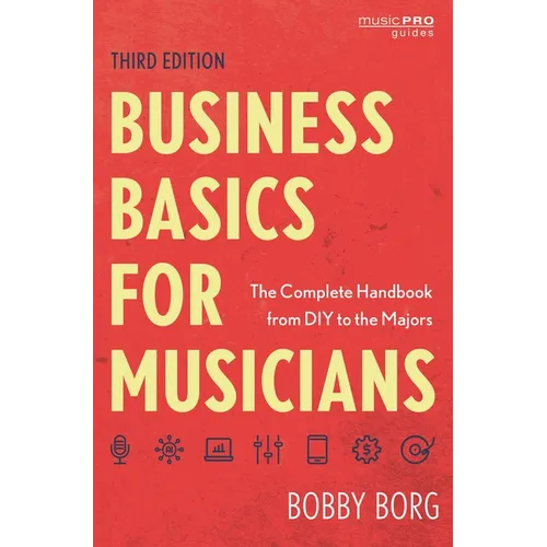 Business Basics for Musicians: The Complete Handbook from DIY to the Majors - Paperback