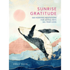 Sunrise Gratitude: 365 Morning Meditations for Joyful Days All Year Long - Hardcover
