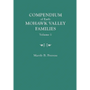 Compendium of Early Mohawk Valley [New York] Families. in Two Volumes. Volume 1 - Families Aalbach to Nancy - Paperback